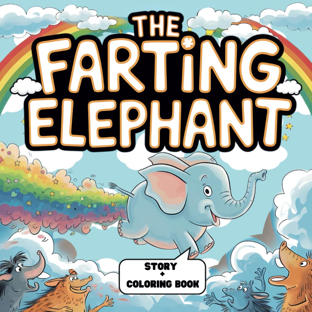 The Farting Elephant: A Funny Read Aloud Picture Book For Kids And Adults About Elepahnt Farts and Toots