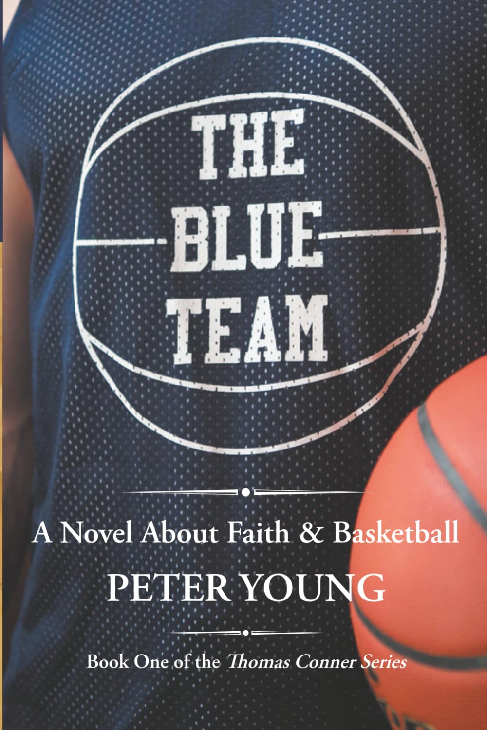 The Blue Team: A Novel about Faith and Basketball (The Thomas Conner Series)