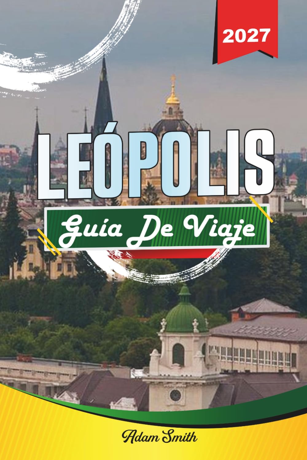 GUÍA DE VIAJE LEÓPOLIS 2027: Ve más. Gasta menos. Cero estrés.