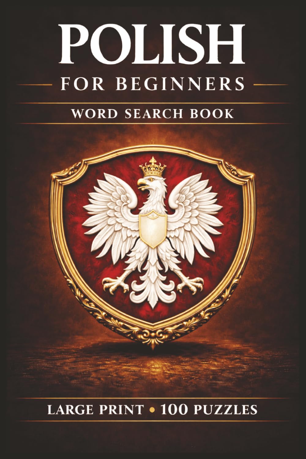 Polish for Beginners Word Search Book: Learn Polish in a Large Print Book with 100 Puzzles and 2000 Unique Words on Poznan Poland, Warsaw Poland, and Polish History