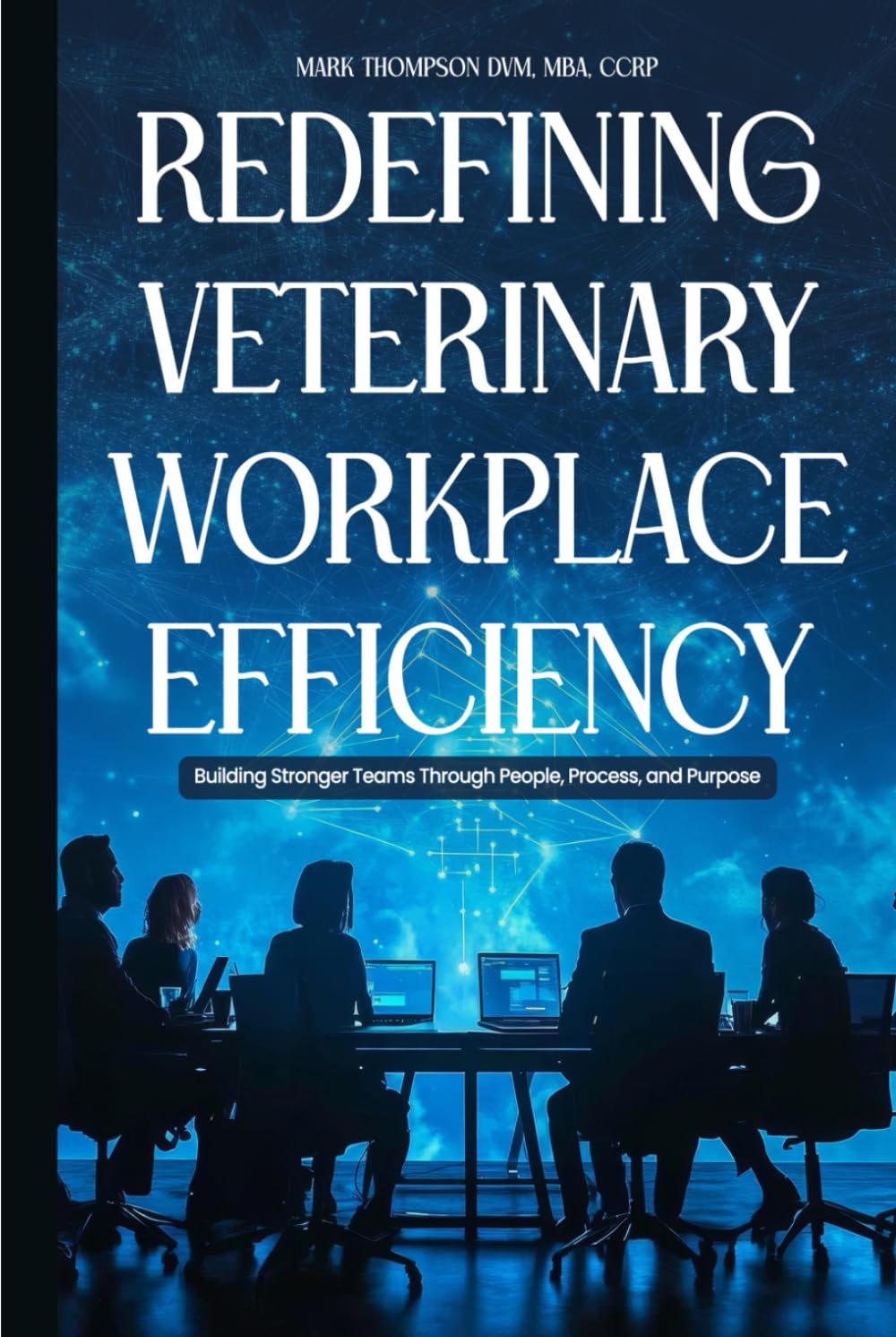 Redefining Veterinary Workplace Efficiency: Building Stronger Teams Through People, Process, and Purpose