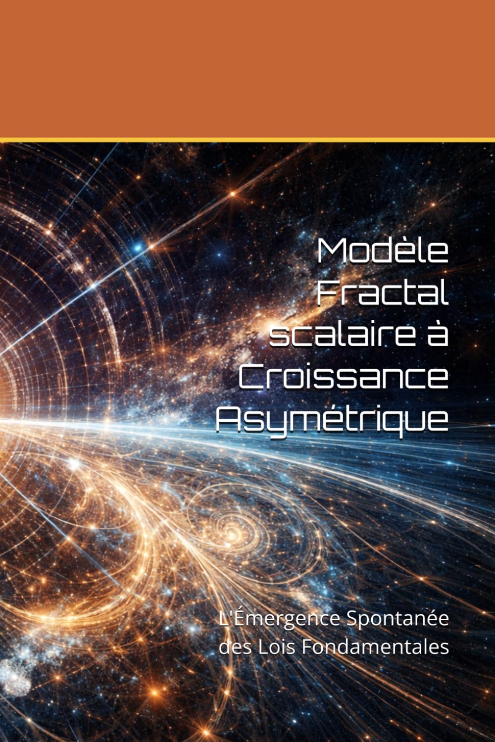 Modèle Fractal scalaire à Croissance Asymétrique: L'Émergence Spontanée des Lois Fondamentales