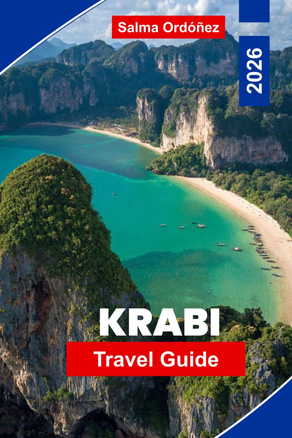 KRABI Travel Guide 2026: Your Complete Guide to Thailand's Limestone Coast: Sea Caves, Emerald Lagoons, and Island-Hopping the Andaman at Its Best