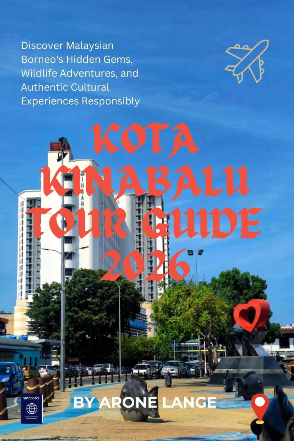 Kota Kinabalu Tour Guide 2026: Discover Malaysian Borneo's Hidden Gems, Wildlife Adventures, and Authentic Cultural Experiences Responsibly
