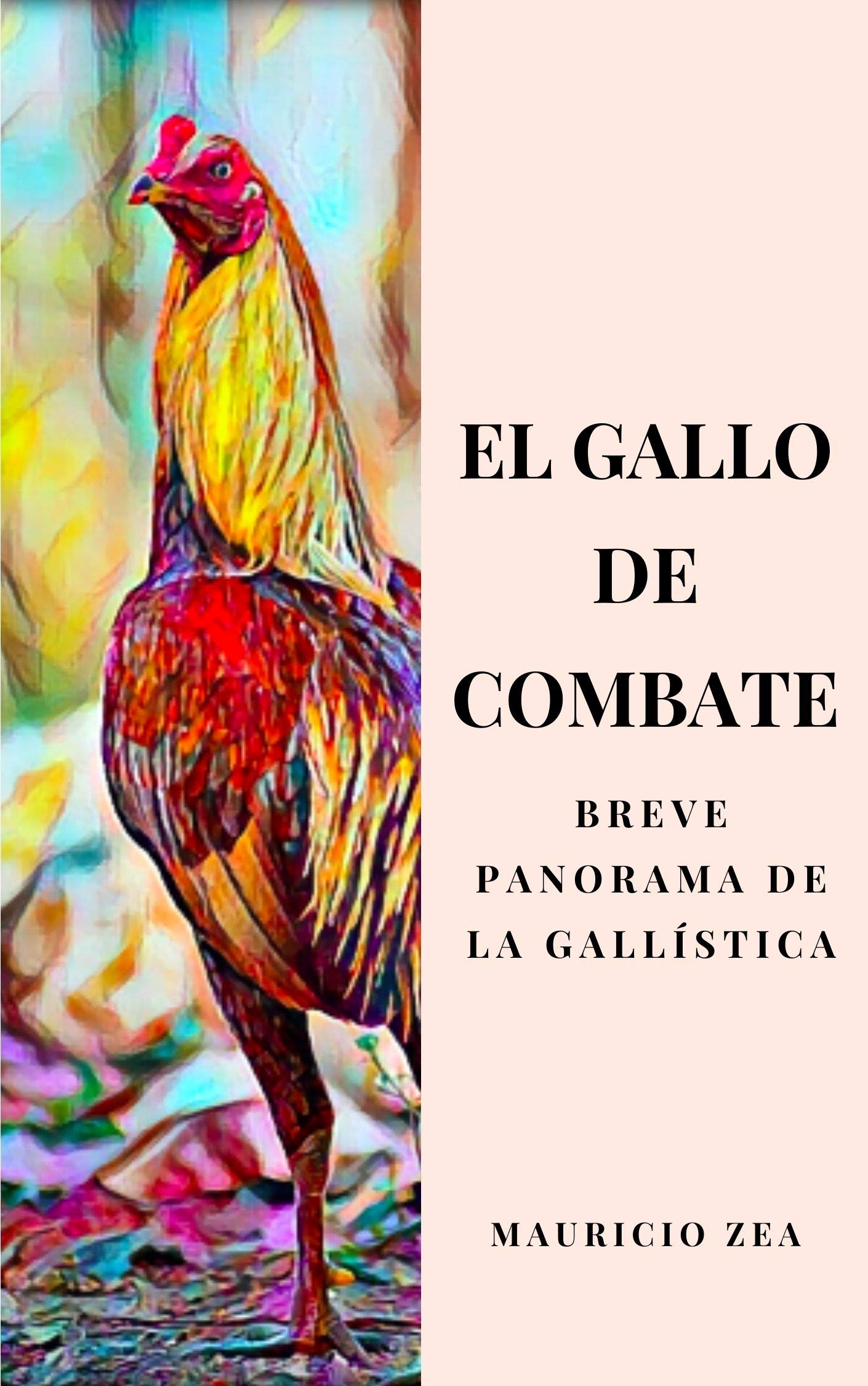 El gallo de combate: Breve panorama de la gallística: 1 (El gallo combatiente)
