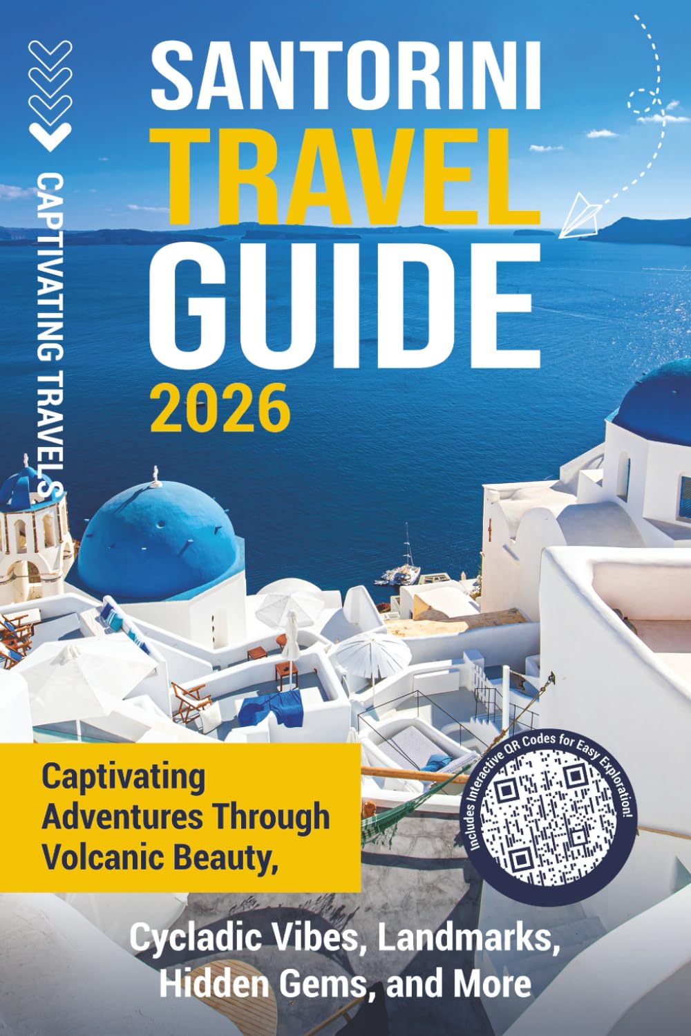 Santorini Travel Guide: Captivating Adventures through Volcanic Beauty, Cycladic Vibes, Landmarks, Hidden Gems, and More (Traveling the World)