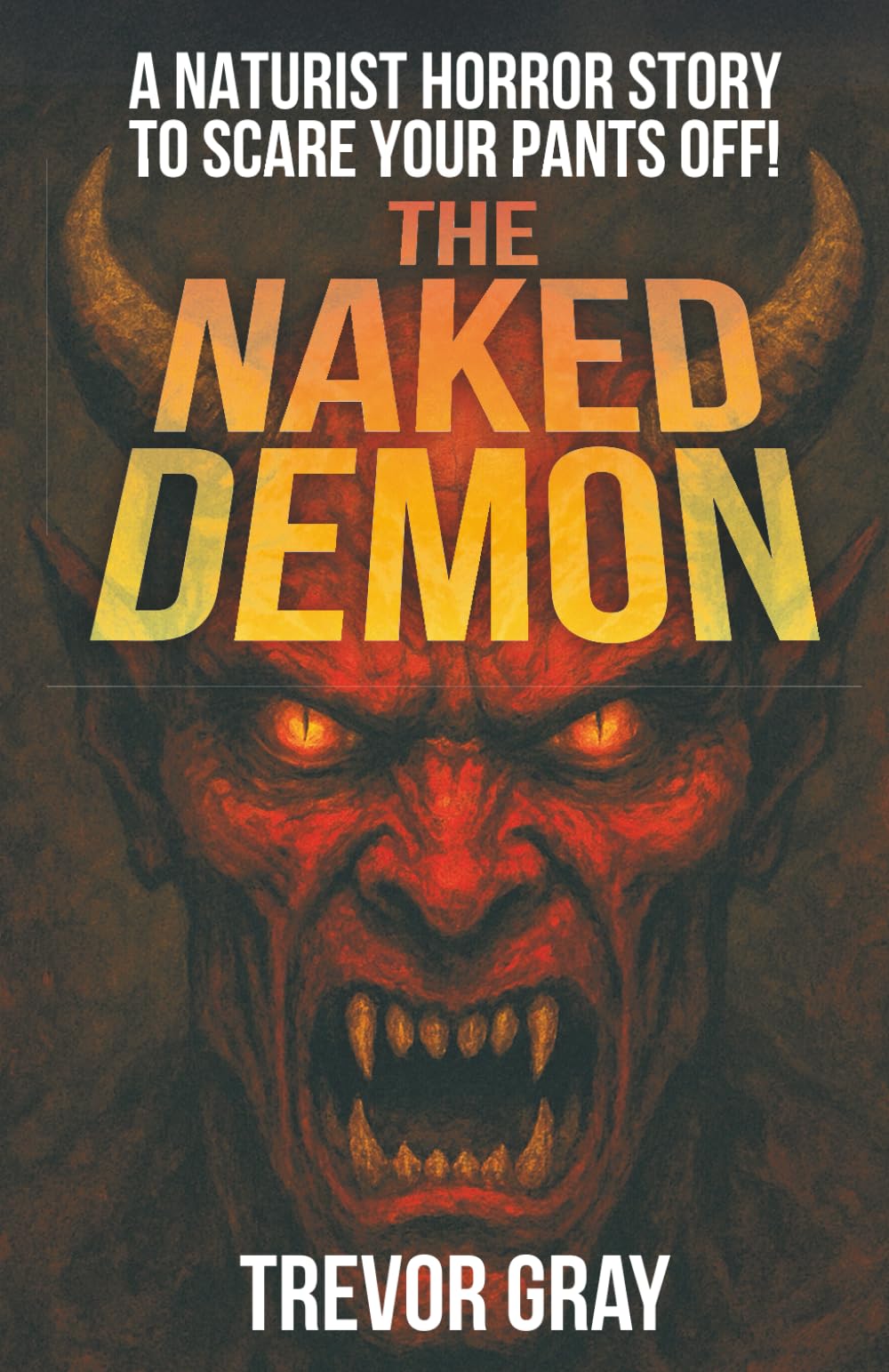 The Naked Demon: A Naturist Horror Story to Scare Your Pants Off!