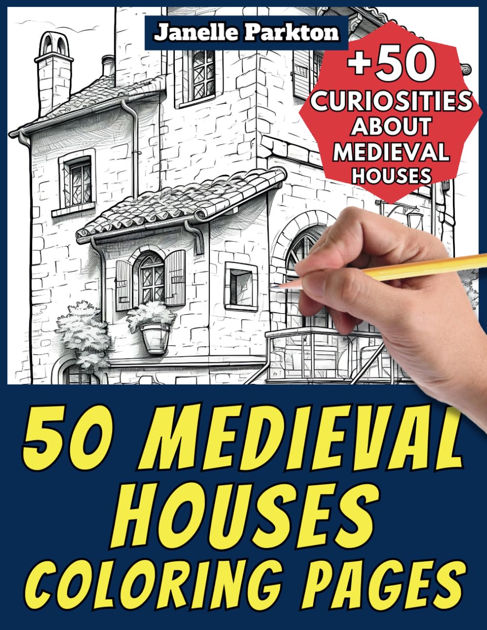 50 Medieval Houses Coloring Pages Book for Kids and Adults: +50 Incredible Facts about Middle Ages Homes. Coloring Book for Children and Grown-Ups. ... Learn with Janelle - Architecture - Vol. 58