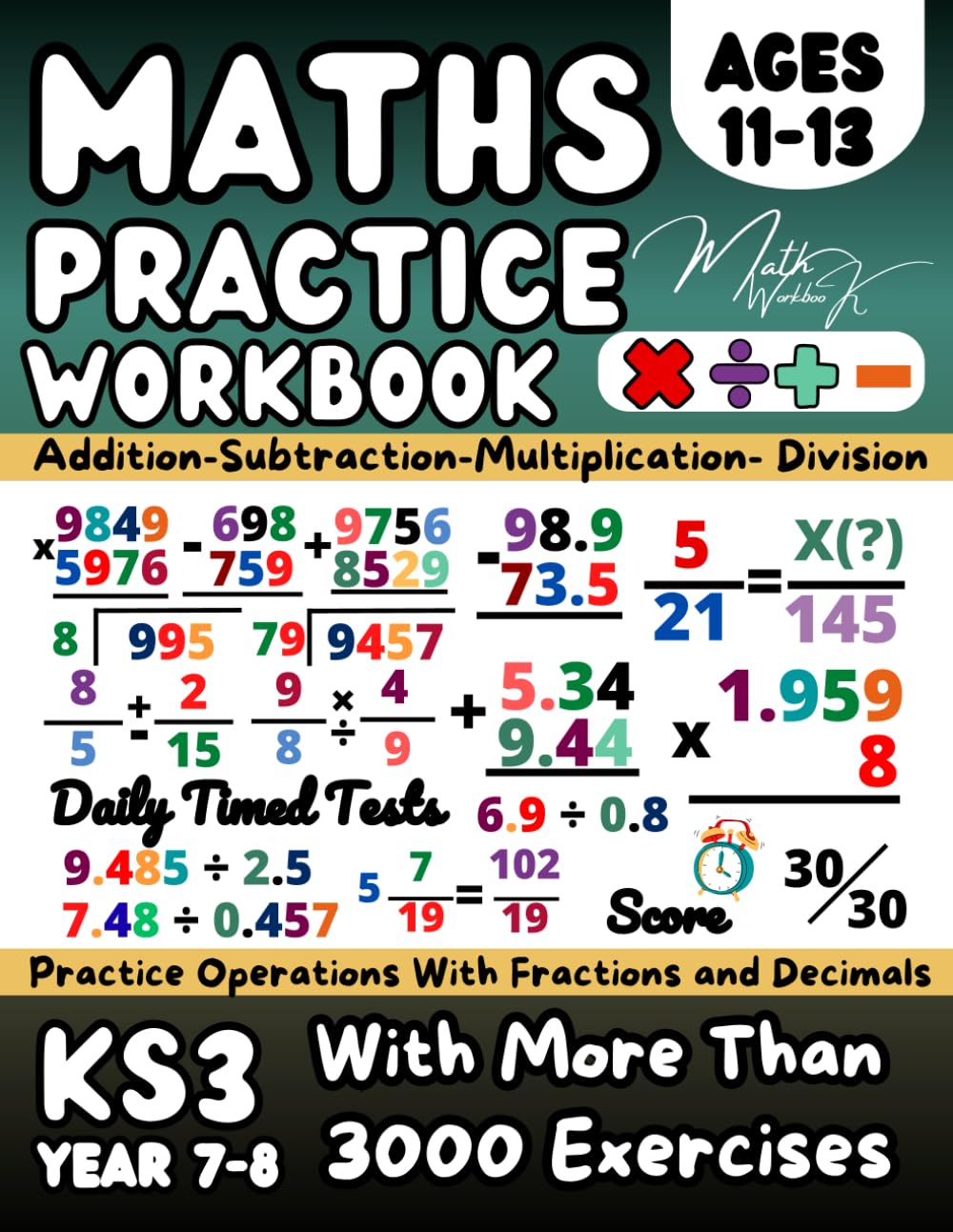 Maths Book for 11-13 Year Olds, Essential Arithmetic, Addition, Subtraction, Multiplication, Division, Fractions, Decimals: KS3- Year 7-8 Maths Workbook, for Home Learning and Revison, Grade 6-7 Math
