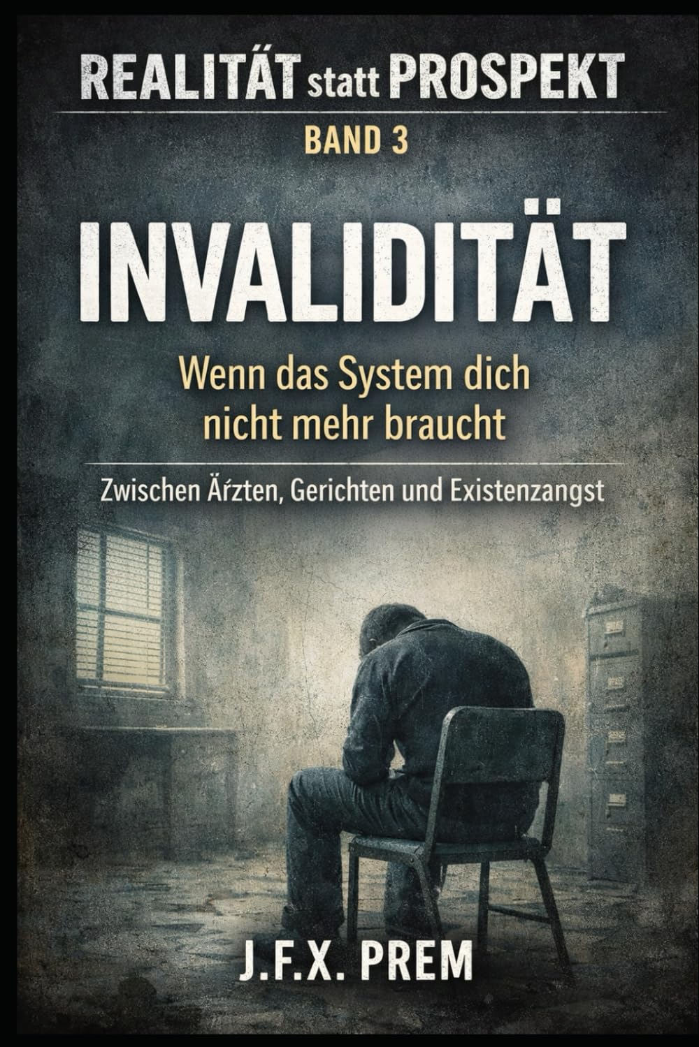 Invalidität – Wenn das System dich nicht mehr braucht: Zwischen Ärzten, Gerichten und Existenzangst (REALITÄT statt PROSPEKT)