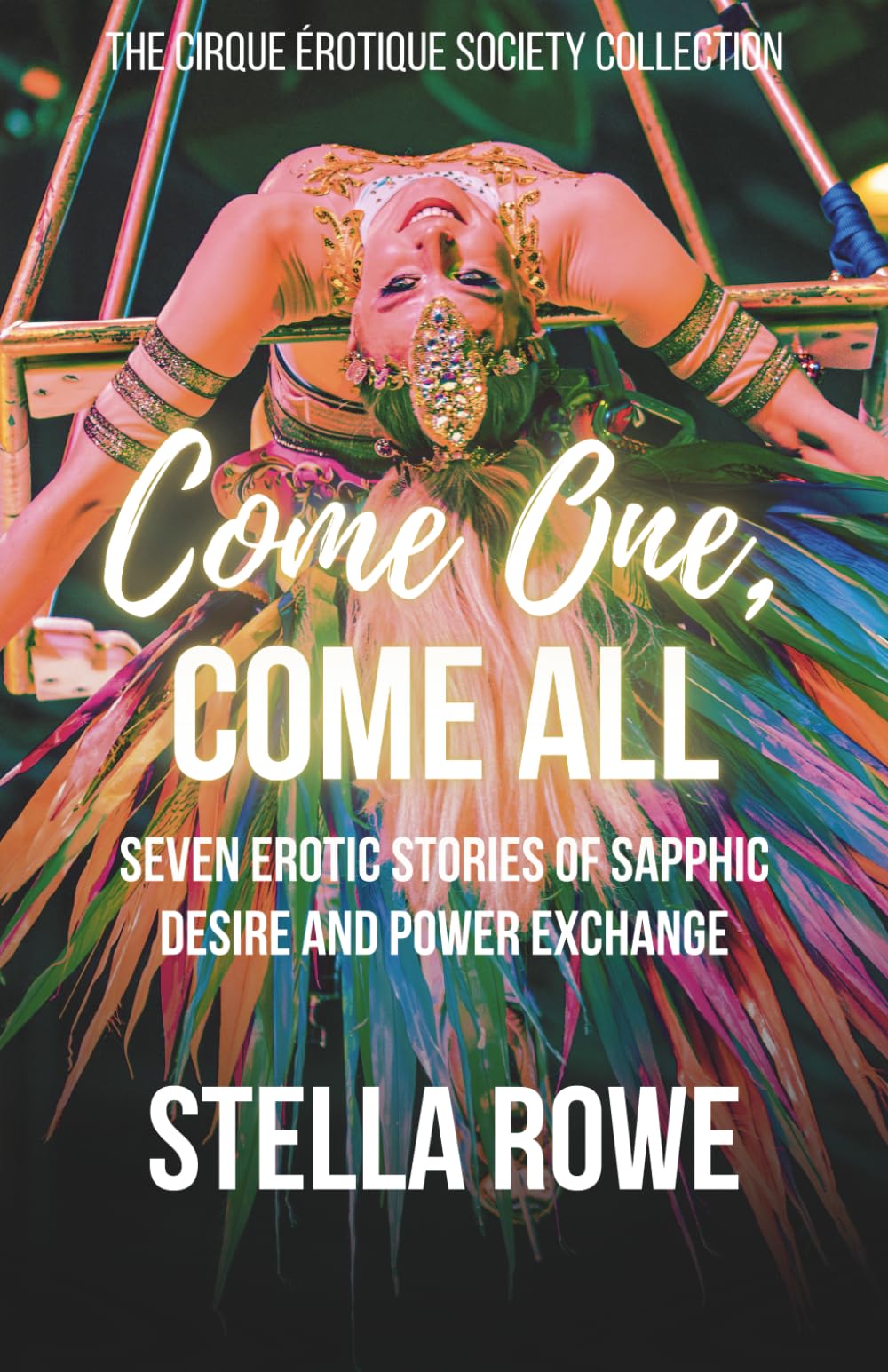 Come One, Come All: Seven Erotic Stories of Sapphic Desire and Power Exchange (Collection of Desires & Urges)