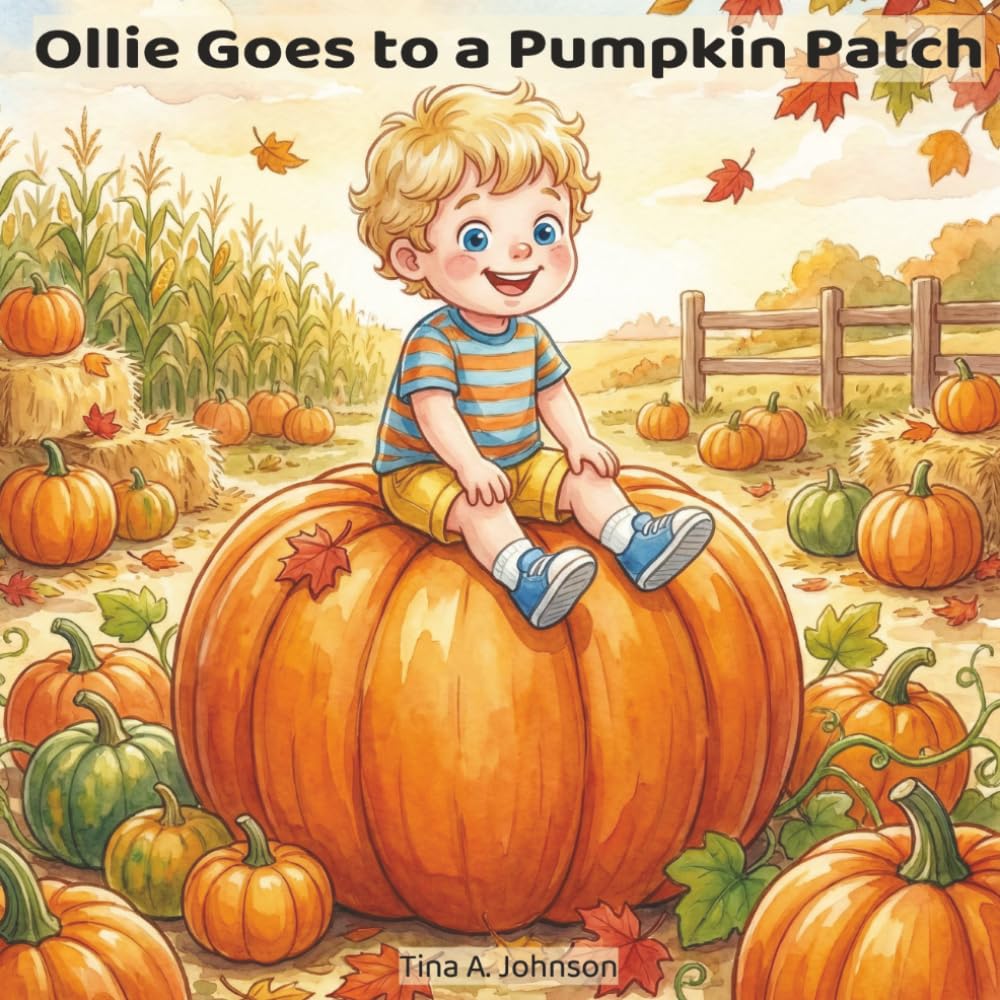 Ollie Goes to a Pumpkin Patch: A Gentle Autumn Story About Family, Farms, and First Experiences (The Ollie Adventure Series)
