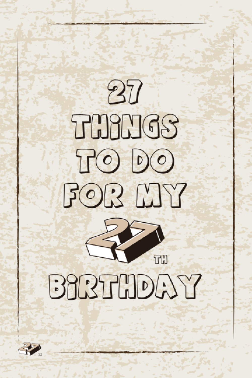 27 things to do for my 27h birthday: lined notebook / journal gift, 6 × 9, soft cover, matte finish