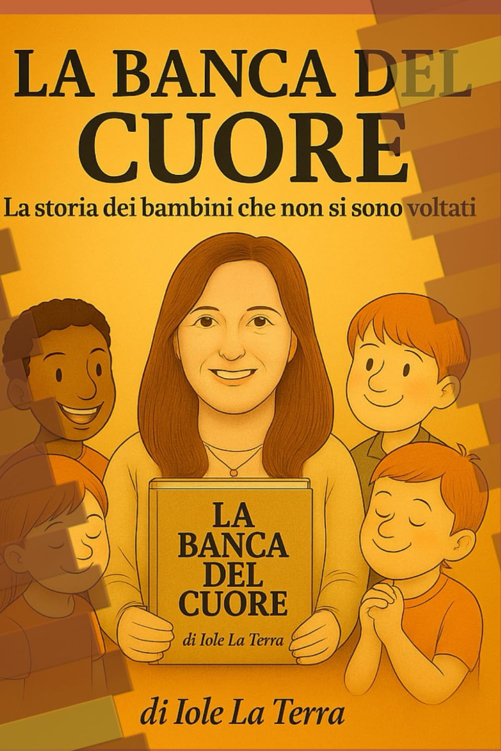 La Banca del Cuore La storia dei bambini che non si sono voltati: Una raccolta speciale per chi combatte senza far rumore
