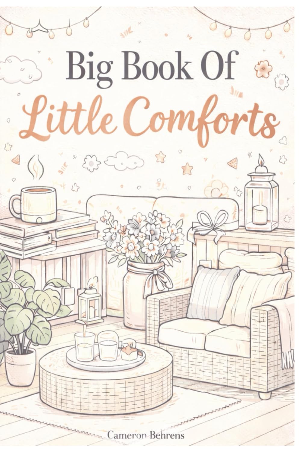 Big Book of Little Comforts: A Cozy Coloring Book for Calm, Creativity, and Simple Joy
