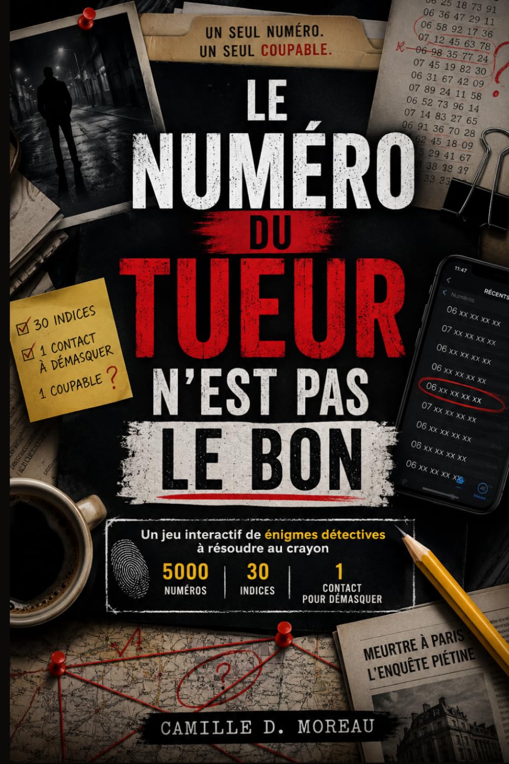LE NUMÉRO DU TUEUR N'EST PAS LE BON: Un jeu interactif de énigmes détectives à résoumdre au crayon | 5000 numéros, 30 indices, 1 contact pour démasquer (Le Coupable N'est Pas....)