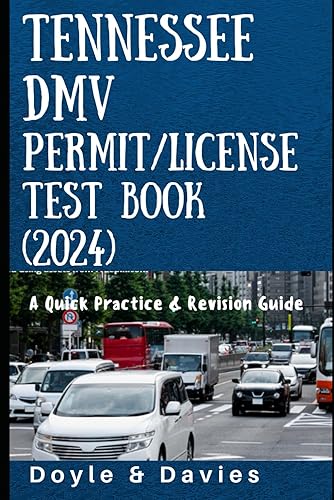 TENNESSEE DMV PERMIT/LICENSE TEST BOOK (2024) A QUICK PRACTICE &amp; REVISION GUIDE: DRIVER’S PERMIT/LICENSE QUESTIONS AND ANSWERS BASED ON THE 2024 TENNESSEE DRIVER’S MANUAL