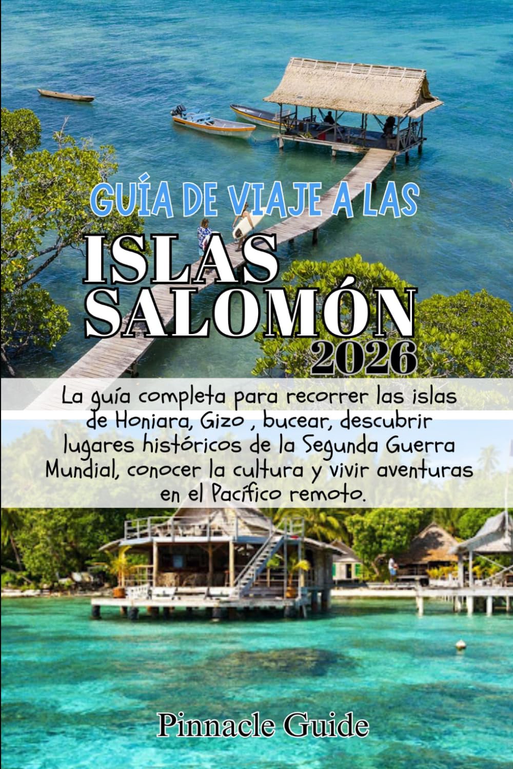 GUÍA DE VIAJE A LAS ISLAS SALOMÓN 2026: La guía completa para recorrer las islas de Honiara, Gizo , bucear, descubrir lugares históricos de la Segunda ... y vivir aventuras en el Pacífico remoto.