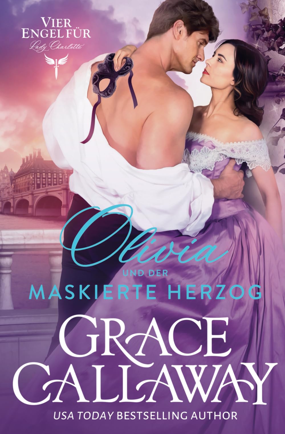 Olivia und der maskierte Herzog (Vier Engel für Lady Charlotte, Band 1)