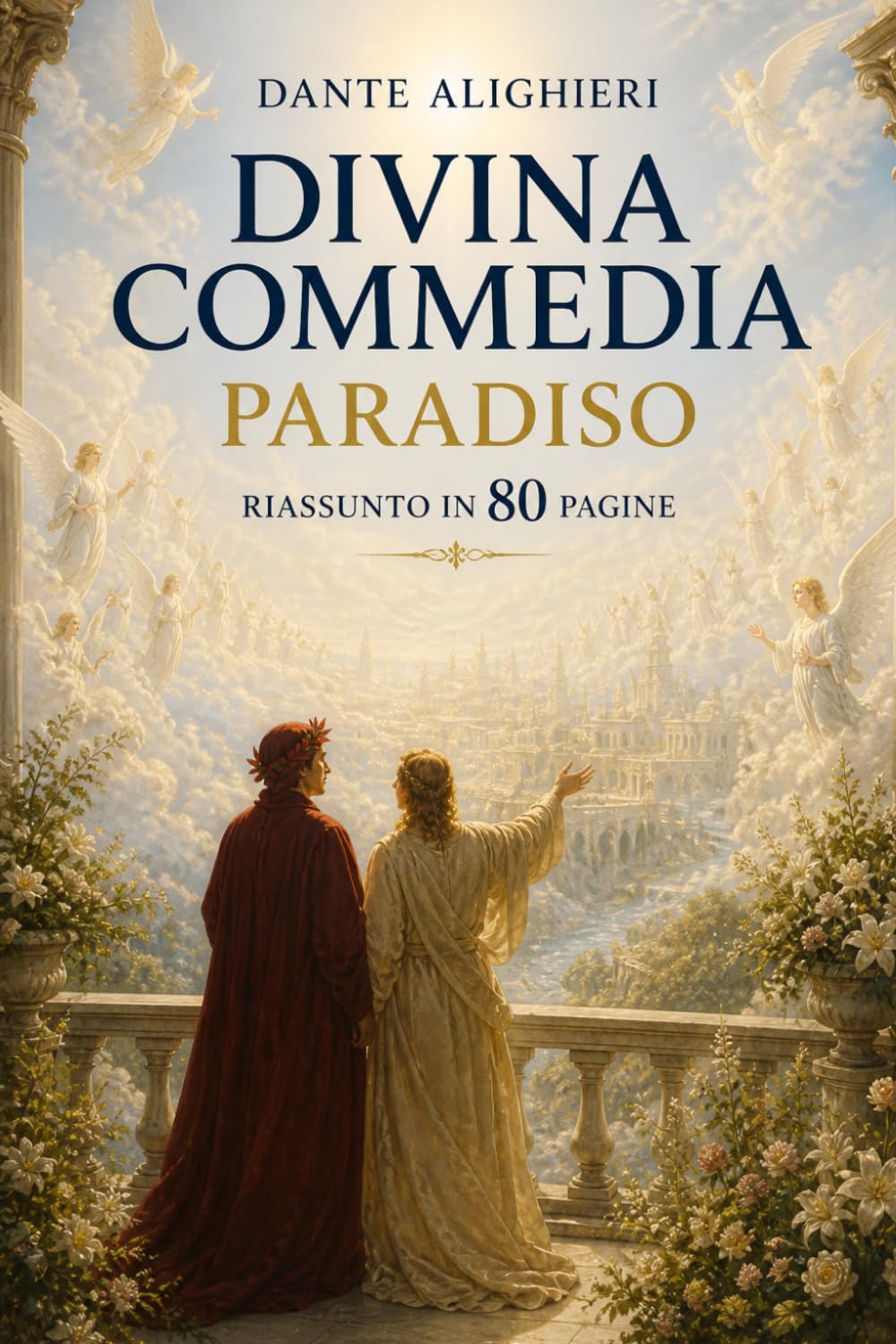 DIVINA COMMEDIA - PARADISO: Riassunto in 80 pagine (canto per canto)