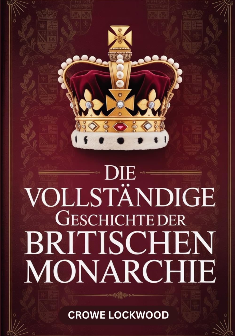 Die vollständige Geschichte der britischen Monarchie