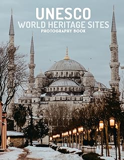 UNESCO World Heritage Sites Photography Book: High-Res Photos Of World Heritage And The Perfect Gifts For Travel Lovers [Travel Edition]