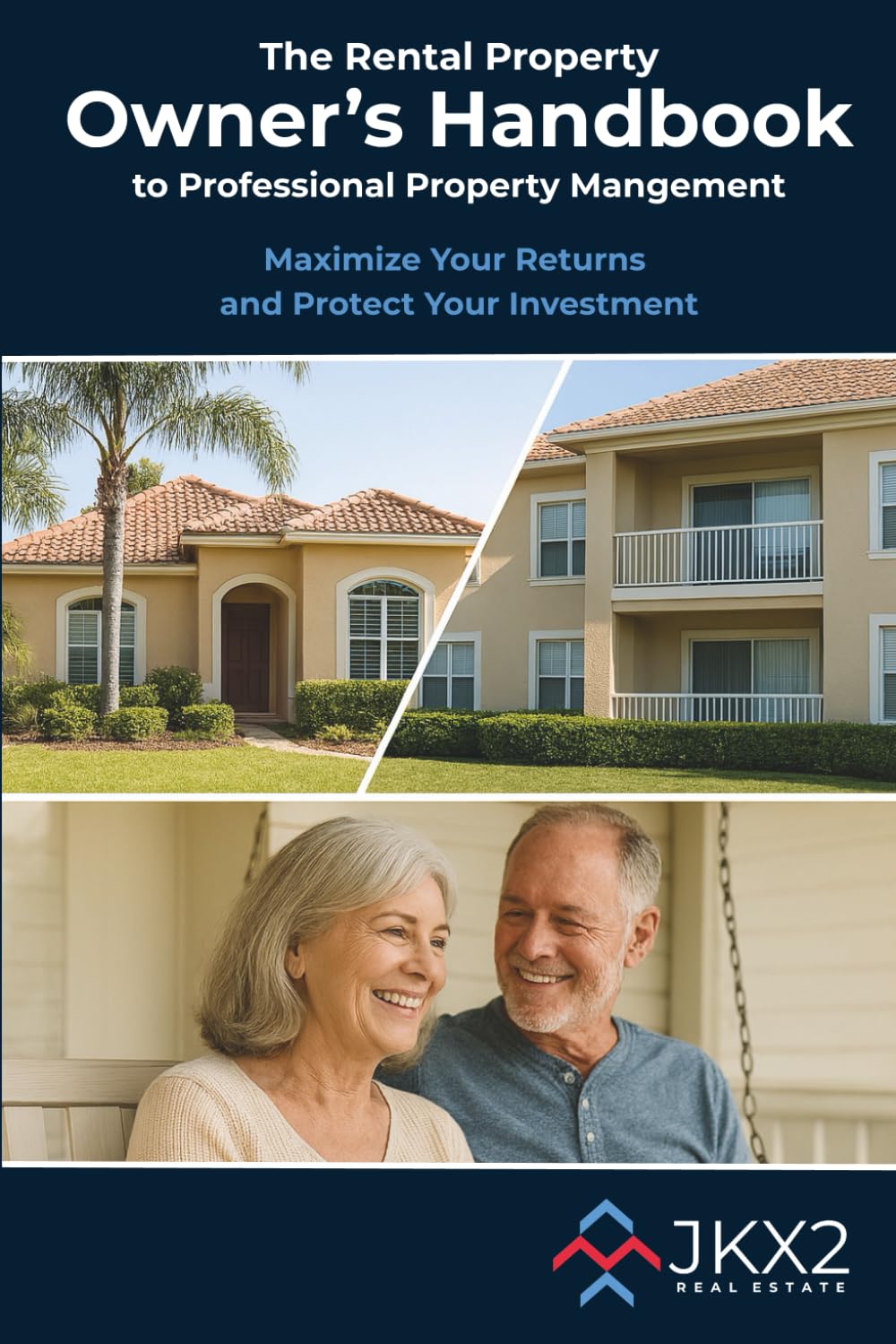 The Rental Property Owner's Guide to Professional Property Management: Maximize Returns and Protect Your Investment
