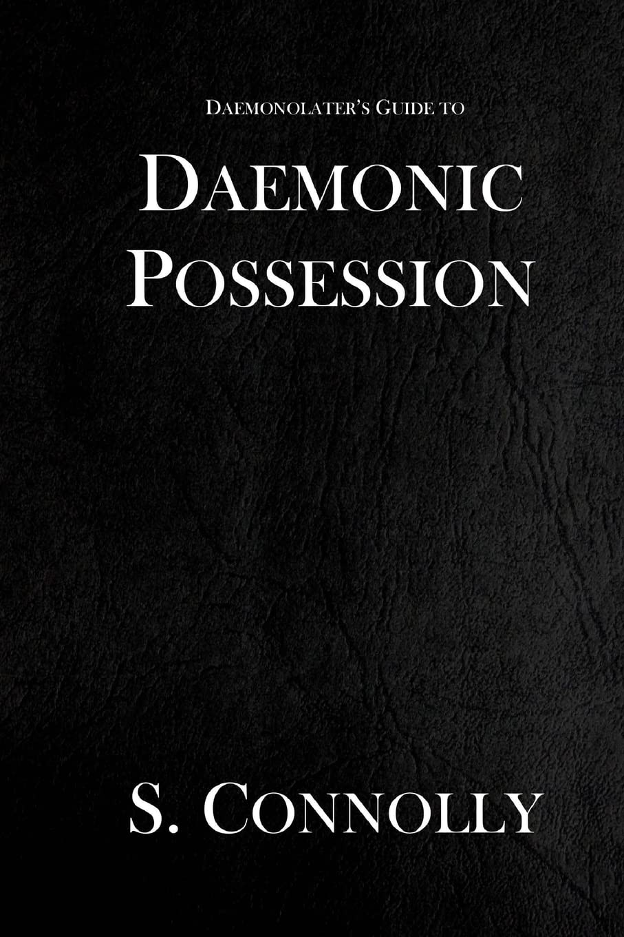 Daemonic Possession: Volume 6 (The Daemonolater's Guide)