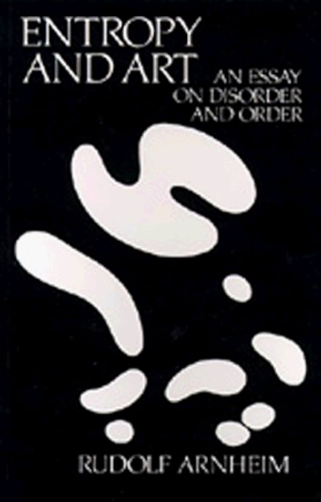 Entropy and Art: Rudolf Arnheim 洋書 Amazon.com: Entropy and Art: An Essay on Disorder and Order