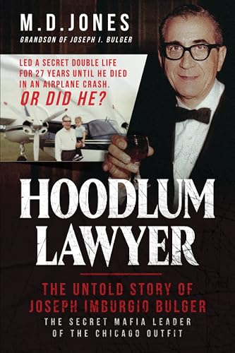 Hoodlum Lawyer: The Untold Story of Joseph Imburgio Bulger, The Secret Mafia Leader of the Chicago Outfit