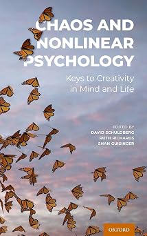 Chaos and Nonlinear Psychology Keys to Creativity in Mind and Life