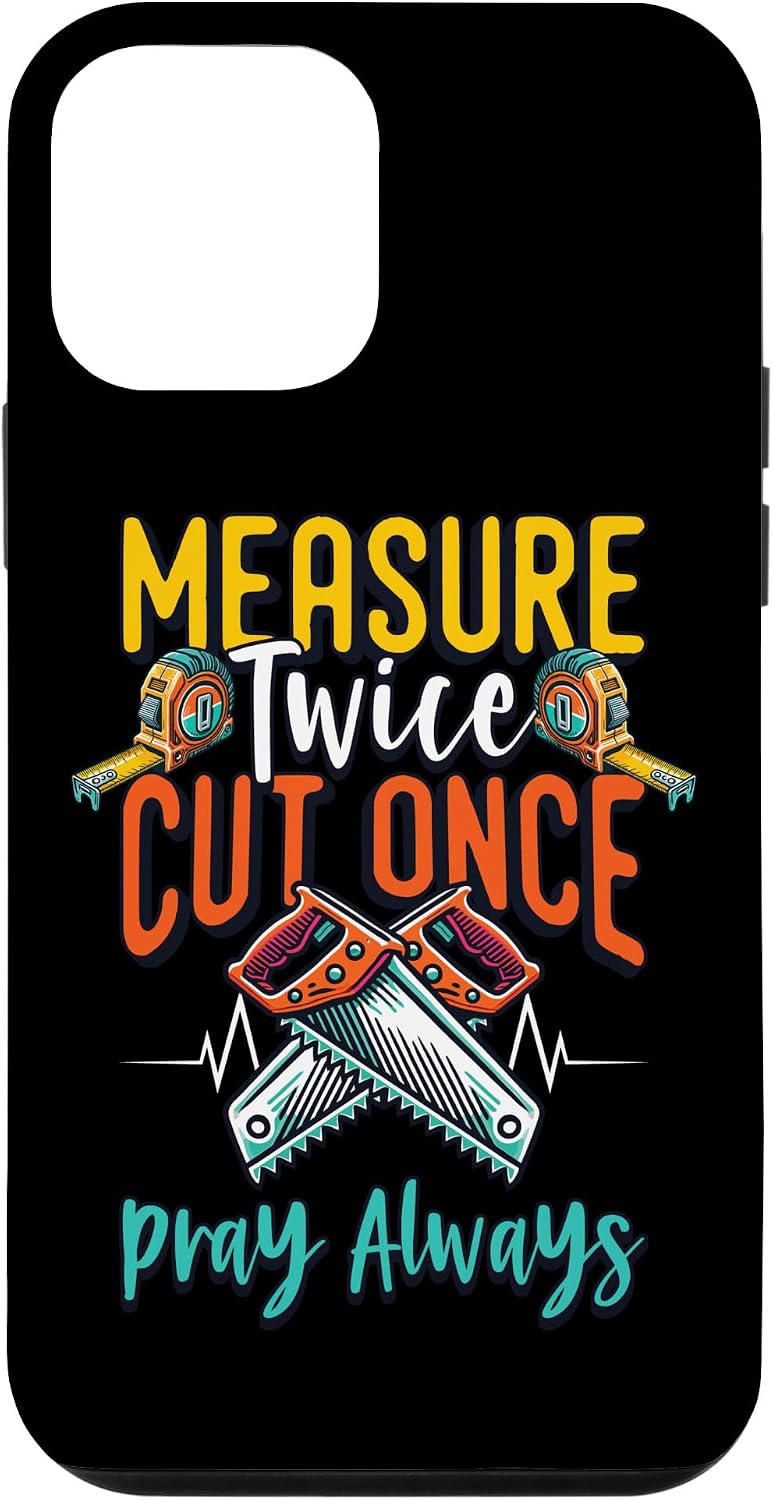 Measure Twice Cut Once Pray Always Handyman Home Renovation Case for iPhone 12 mini