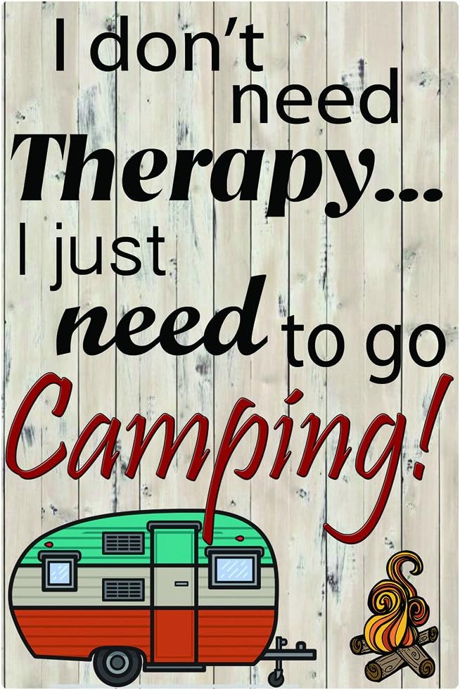 I don't need Therapy I just need to go Camping 8x12 Aluminum Sign
