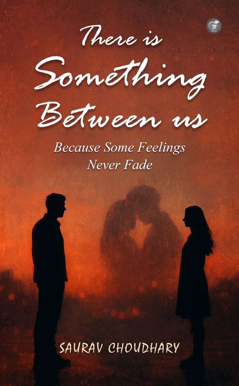 There is Something Between Us: Because Some Feelings Never Fade