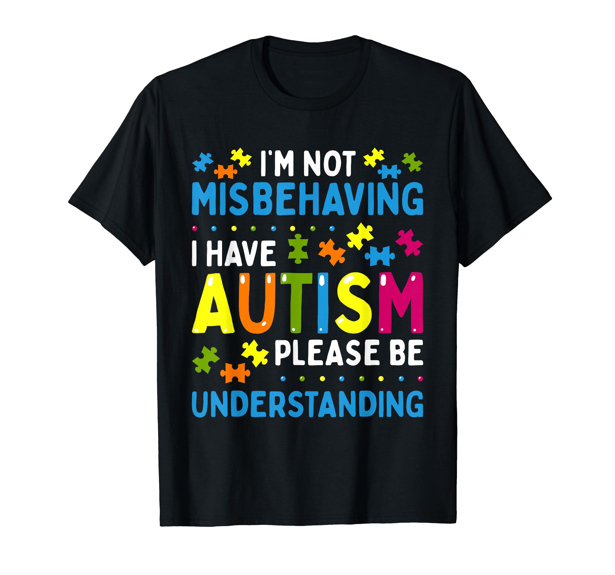 Autism Awareness Autistic Support Gifts StoreAutism Awareness I'm Not Misbehaving I Have Autism T-Shirt