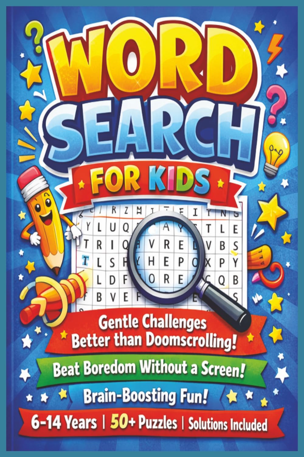 Word Search for Kids 6-14: Gentle Challenges Better than Doomscrolling|Beat Boredom Without a Screen|Brain-Boosting Fun|6-14 years|50+ Puzzles|Solutions included