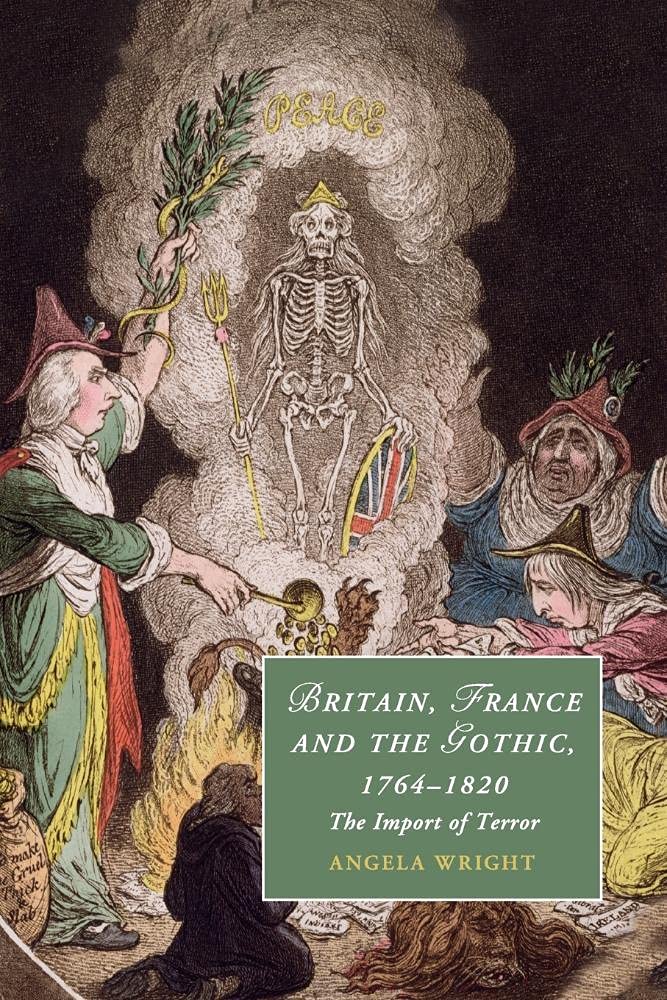 Britain, France and the Gothic, 1764-1820: The Import of Terror: 99 (Cambridge Studies in Romanticism, Series Number 99)