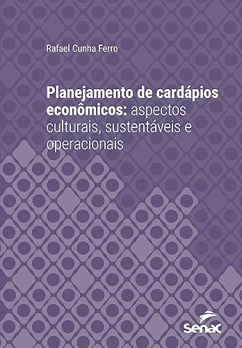 Planejamento de cardápios econômicos: aspectos culturais, sustentáveis e operacionais (Série Universitária)