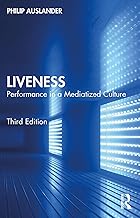 Liveness: Performance in a Mediatized Culture