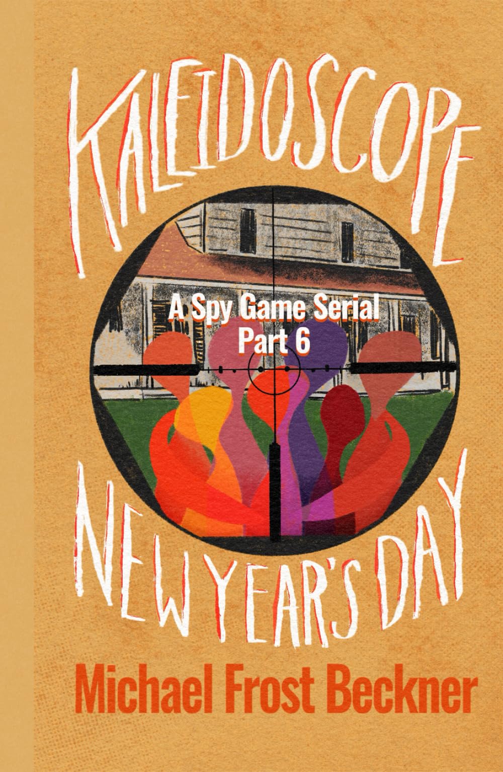 Kaleidoscope New Year's Day: A Spy Game Serial Book 6 (Kaleidoscope: A Spy Game Serial)