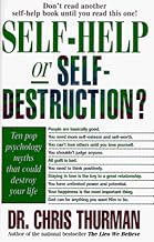 Self-Help or Self-Destruction?: Ten Pop Psychology Myths That Could Destroy Your Life