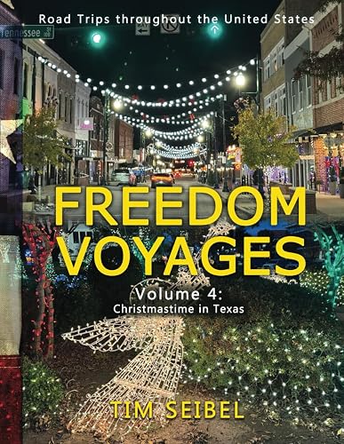Freedom Voyages Volume 4: Christmastime in Texas: Road Trips throughout the United States