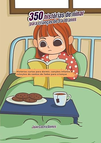350 histórias de ninar para crianças de 5 a 10 anos: Histórias curtas para dormir, canções infantis e coleções de contos de fadas para crianças