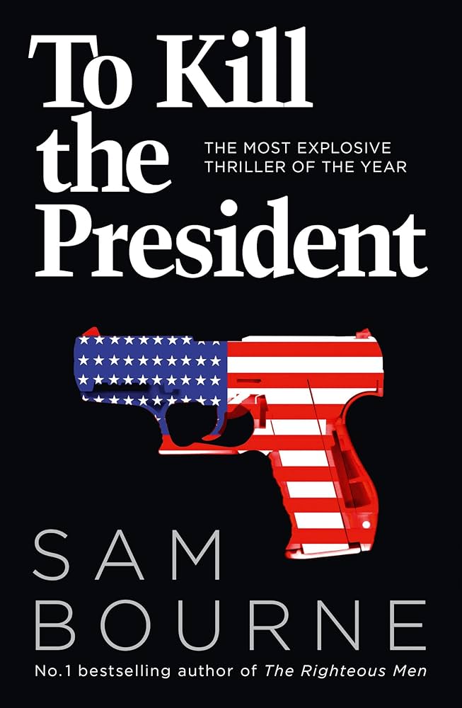 To Kill The President: Sam Bourne: 9780007413720: Amazon.com: Books