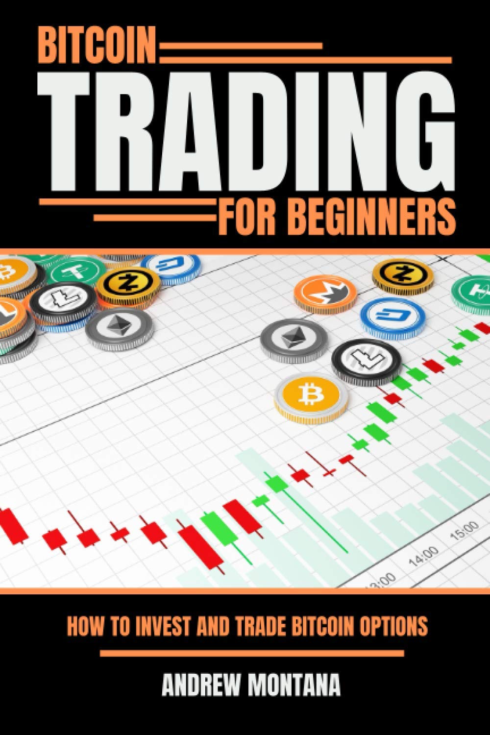 Amazon | Bitcoin Trading For Beginners: How to Invest and Trade Bitcoin  Options | Montana, Andrew | Introduction