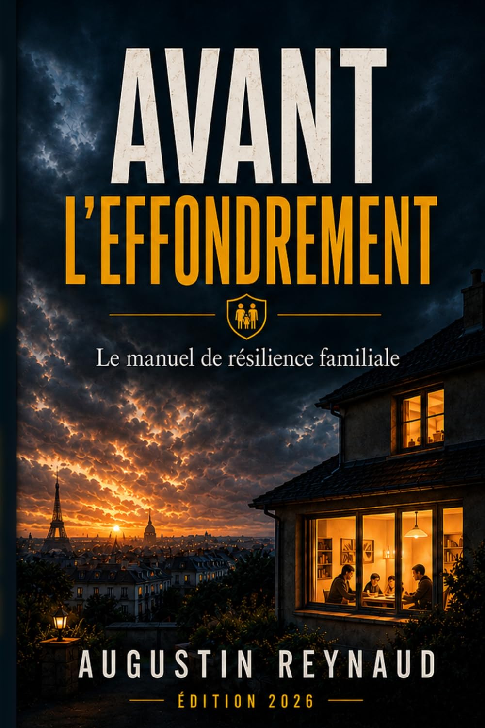 AVANT L'EFFONDREMENT: Le manuel de résilience familiale