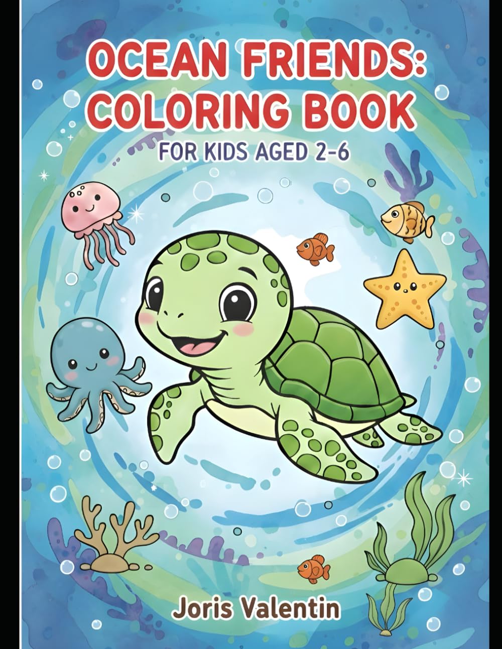 Ocean Animals Coloring Book for Kids Ages 2–6: Easy and Fun Sea Creature Coloring Pages for Toddlers & Preschoolers
