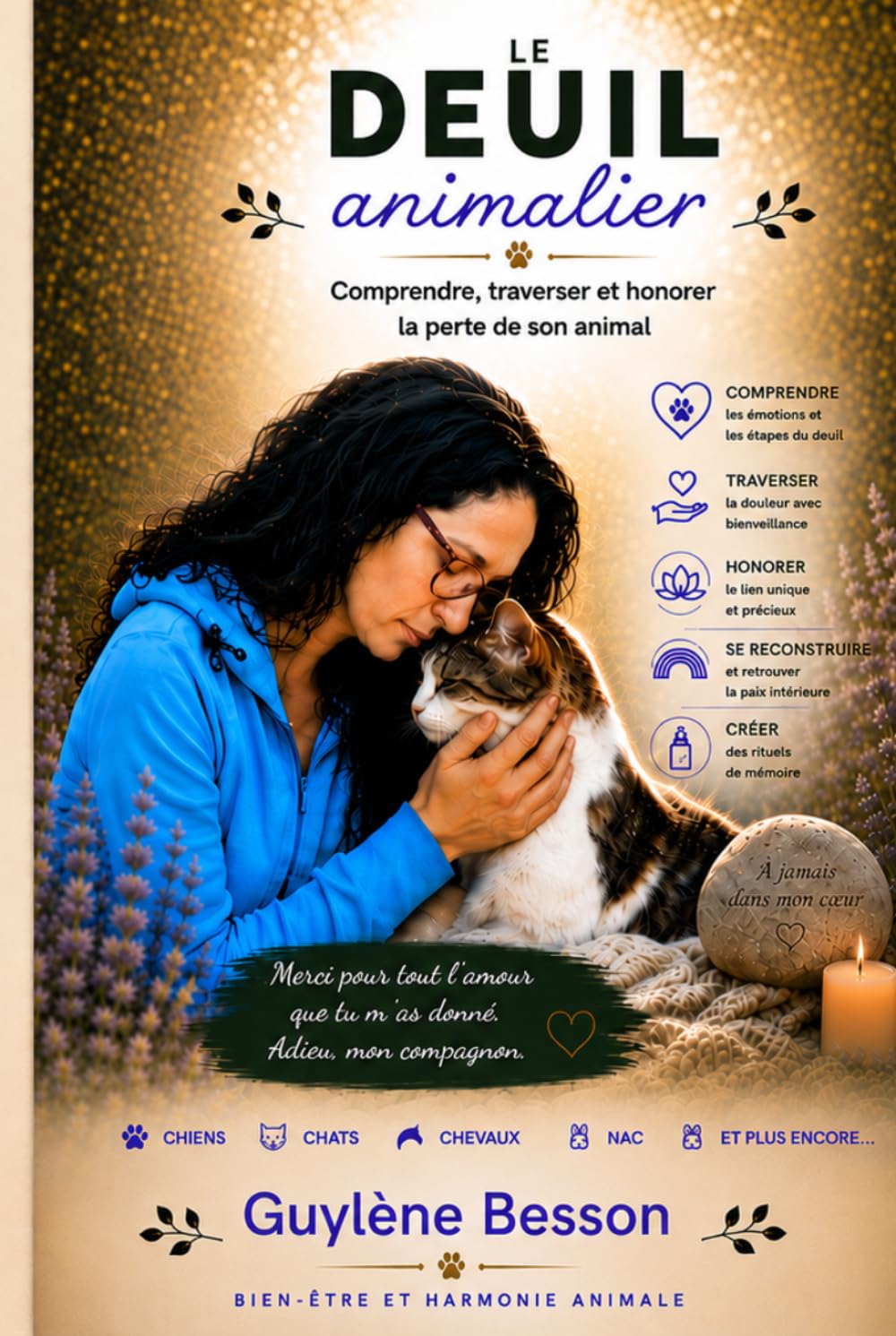 Le deuil animalier: Guide pratique pour surmonter la perte de son chien, de son chat ou de son animal de compagnie. Traverser les étapes du deuil ... la paix. (Bien-être énergétique des animaux)