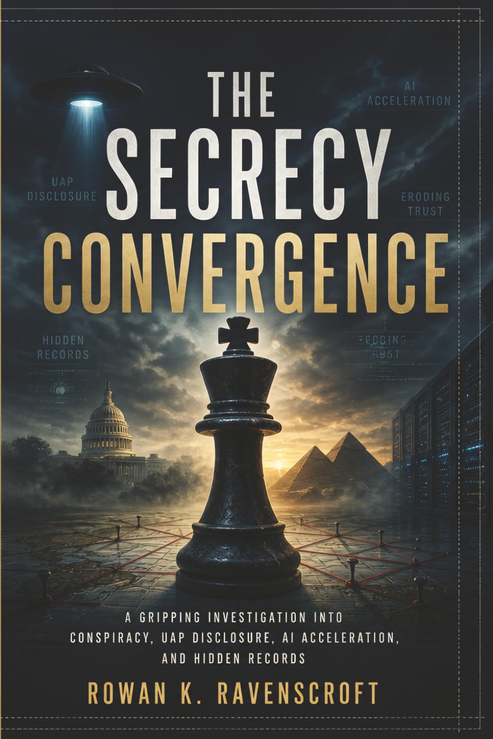 The Secrecy Convergence: A Gripping Investigation into Conspiracy, UAP Disclosure, AI Acceleration, and Hidden Records