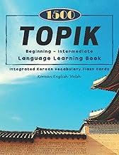 1500 TOPIK Beginning-Intermediate Language Learning Book Integrated Korean Vocabulary Flash Cards Korean English Welsh: Practice test full basic words ... study guide new update 2021 (Master TOPIK)